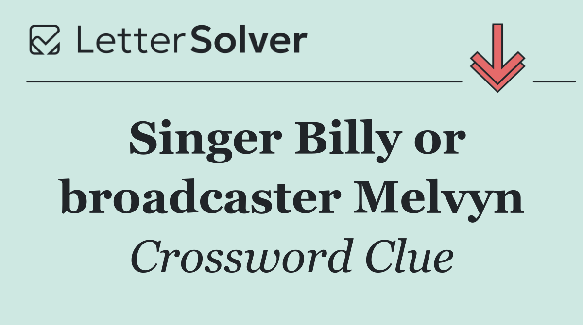 Singer Billy or broadcaster Melvyn