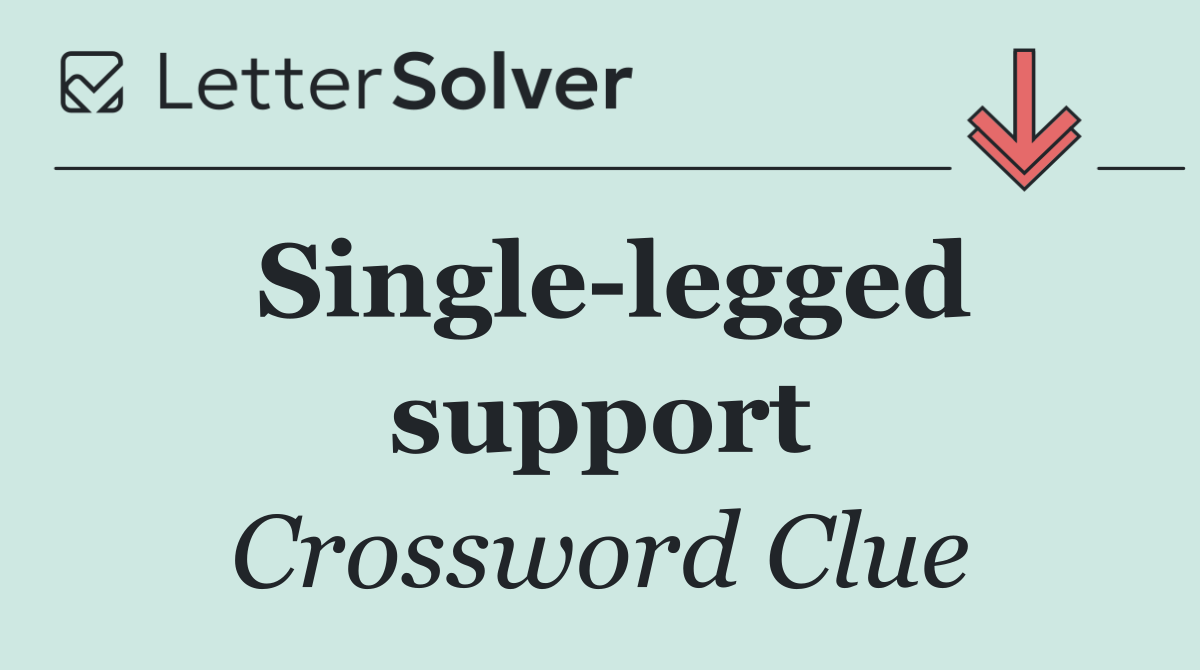 Single legged support