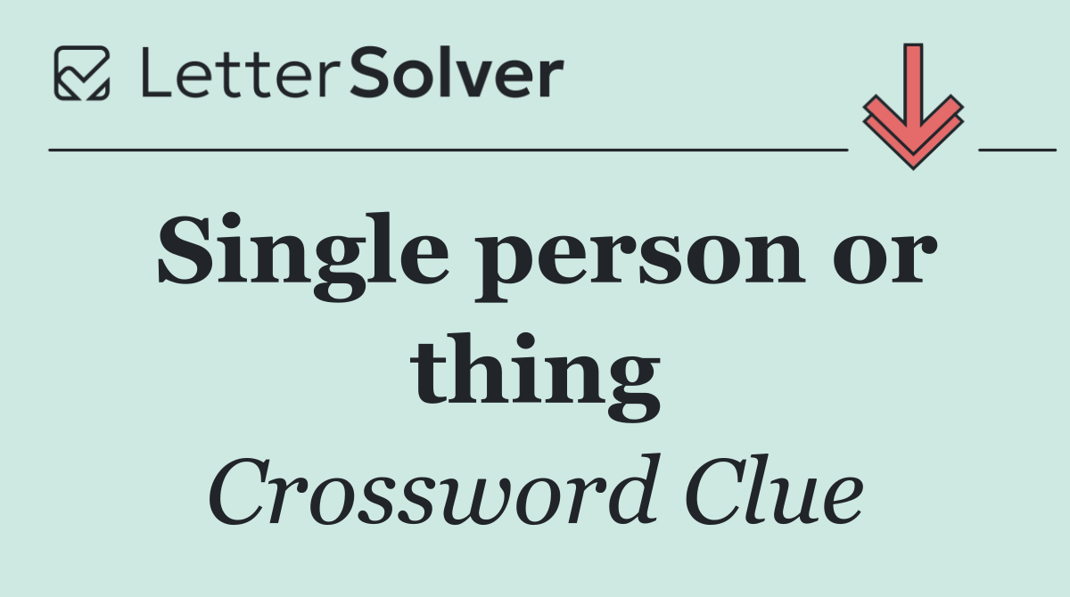 Single person or thing