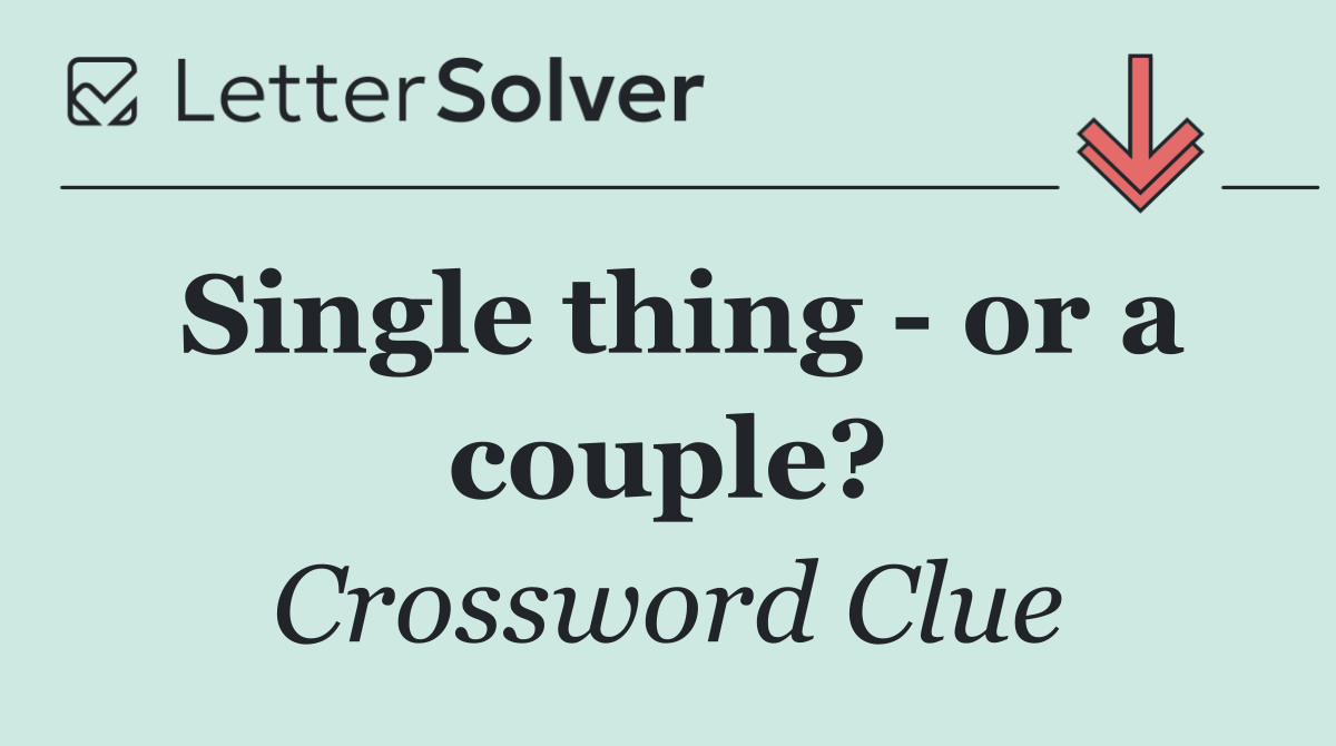 Single thing   or a couple?