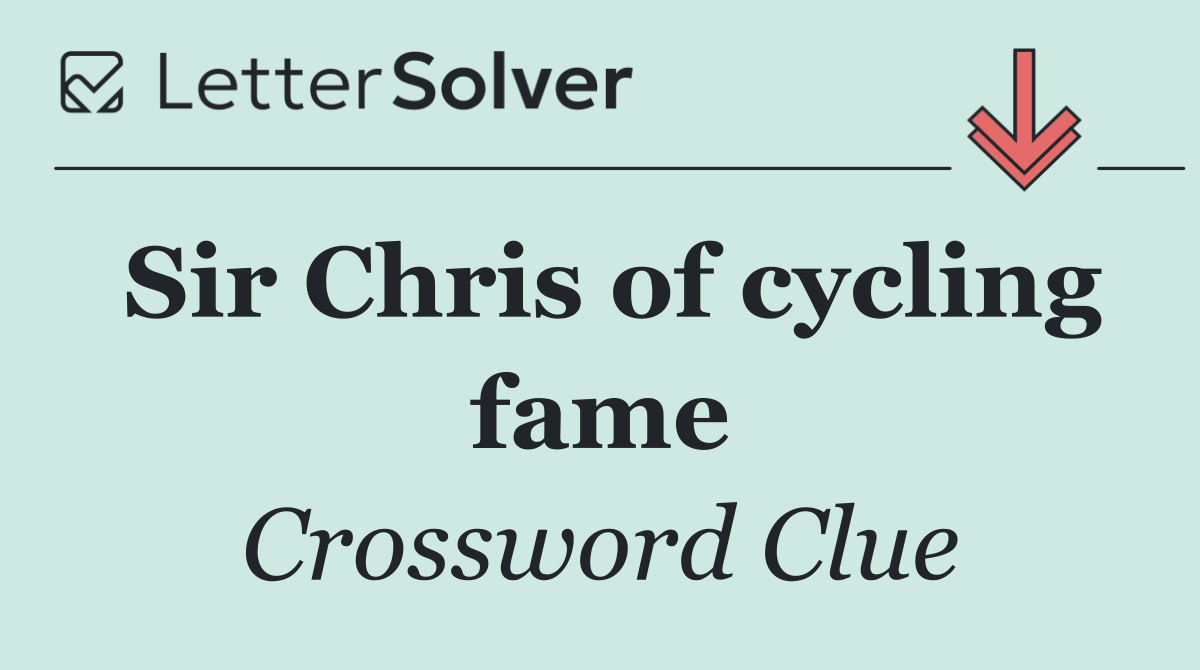 Sir Chris of cycling fame