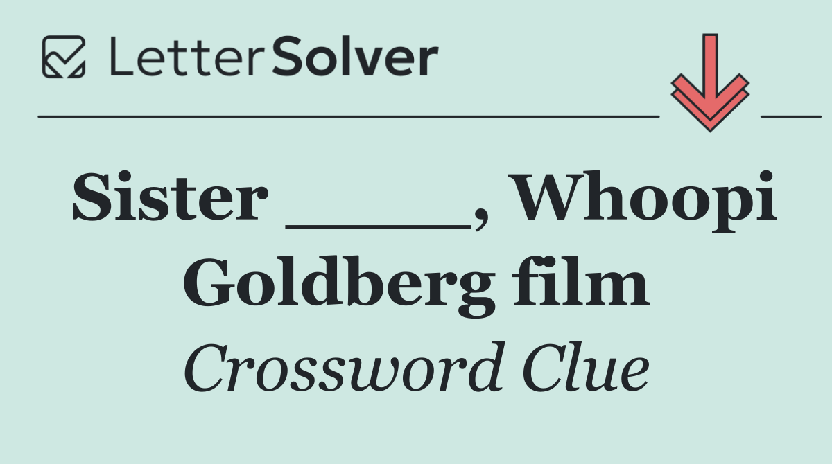 Sister ____, Whoopi Goldberg film