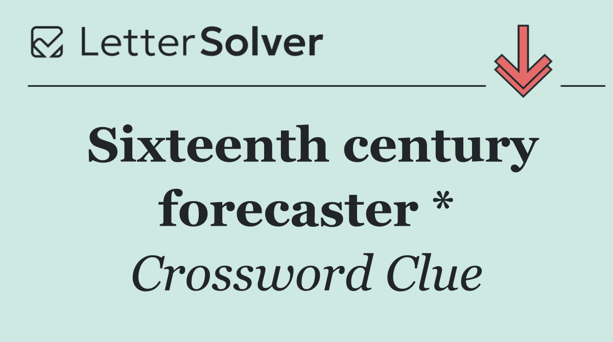 Sixteenth century forecaster *