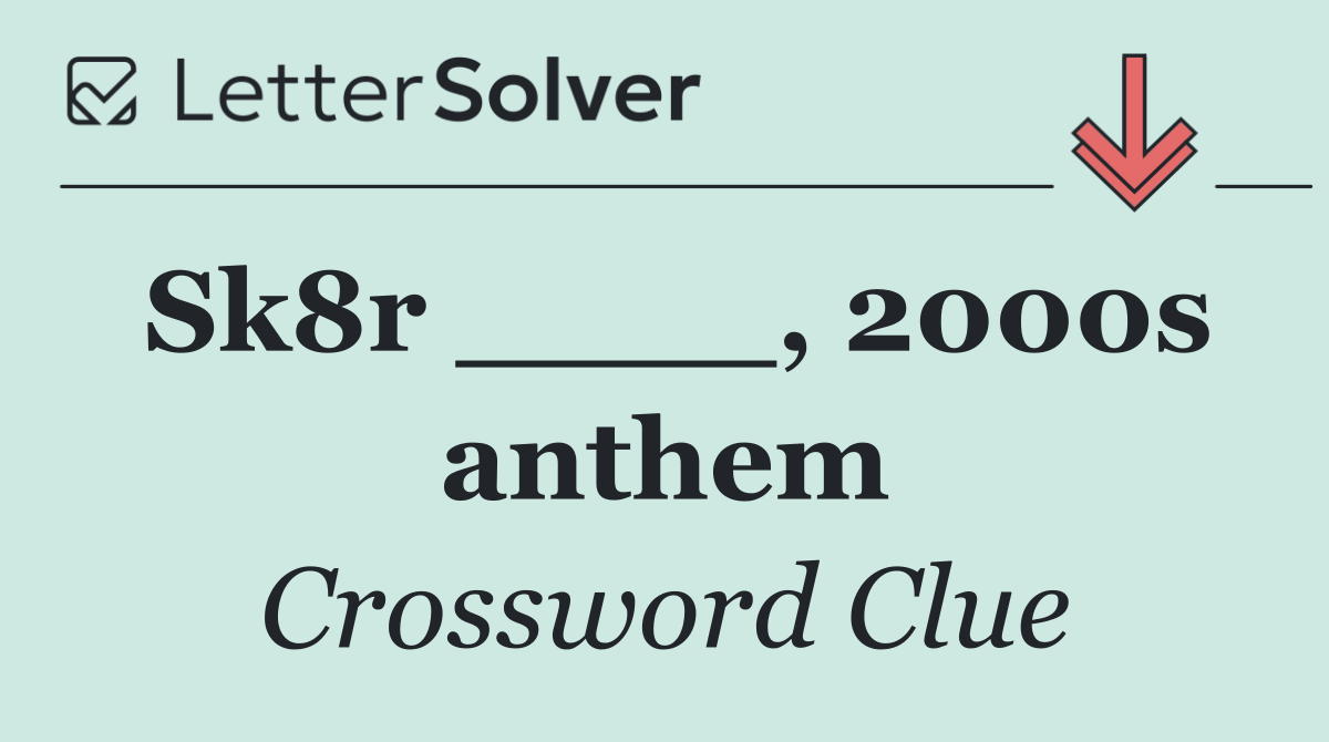Sk8r ____, 2000s anthem