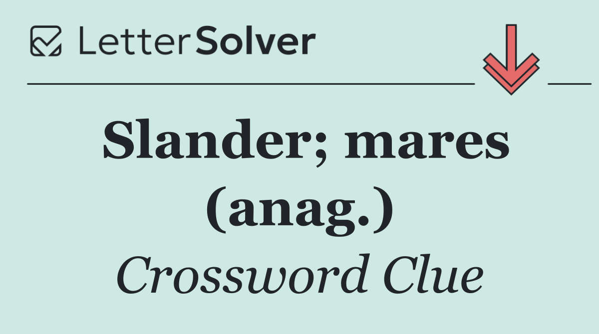 Slander; mares (anag.)