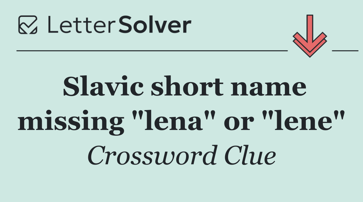 Slavic short name missing "lena" or "lene"