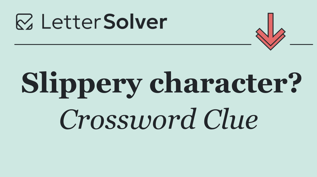 Slippery character?