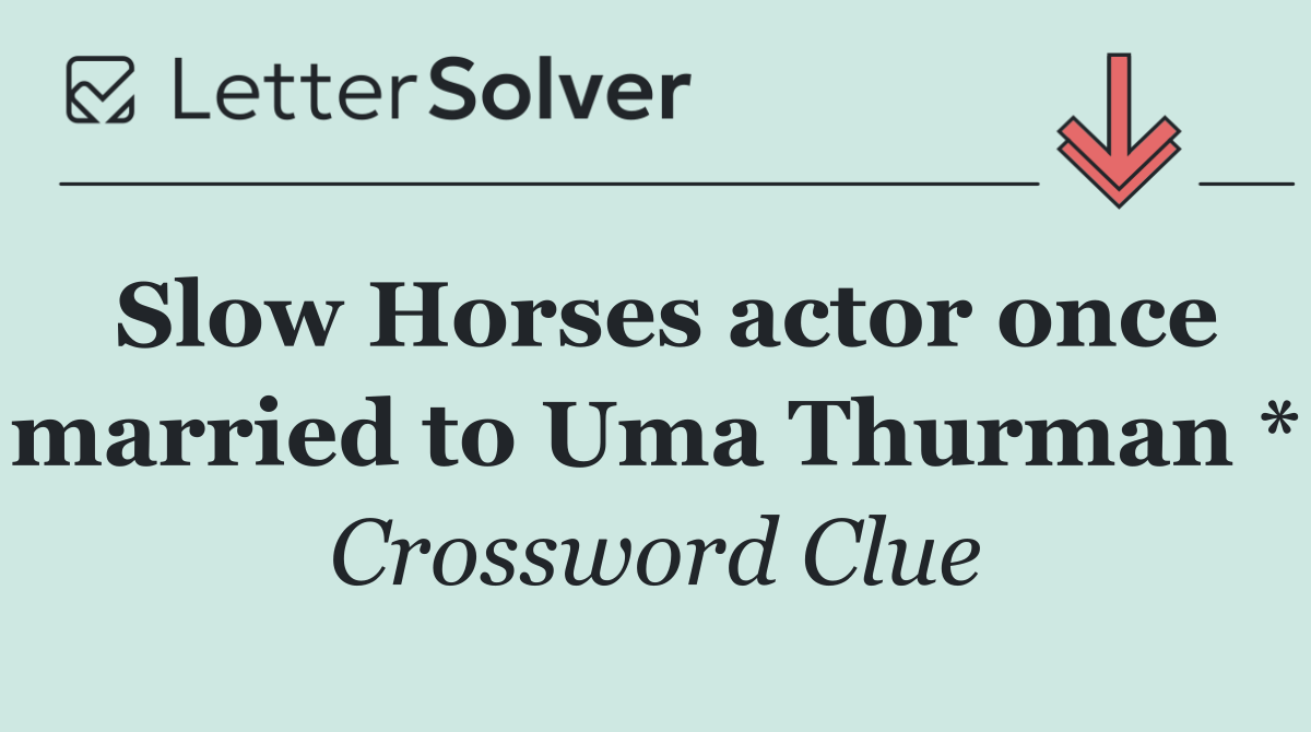 Slow Horses actor once married to Uma Thurman *