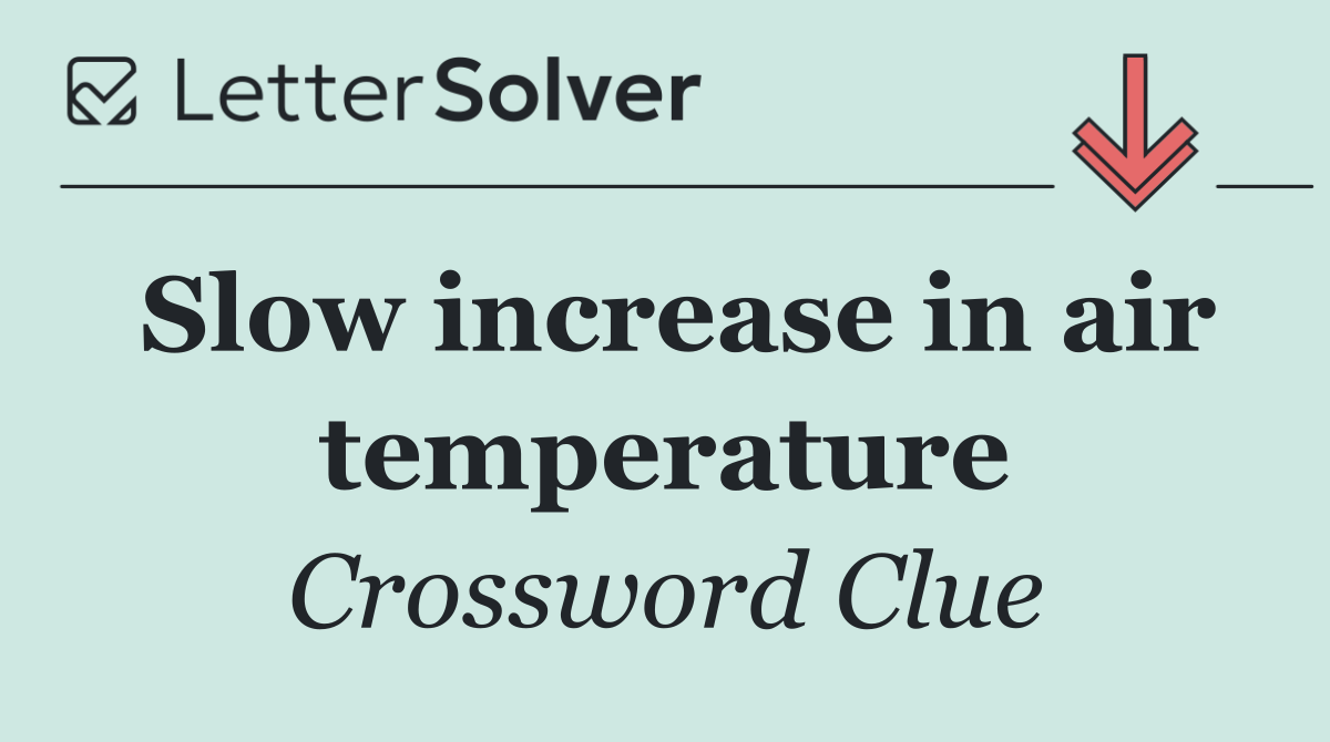 Slow increase in air temperature