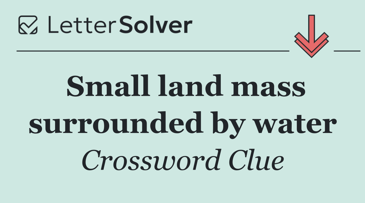 Small land mass surrounded by water