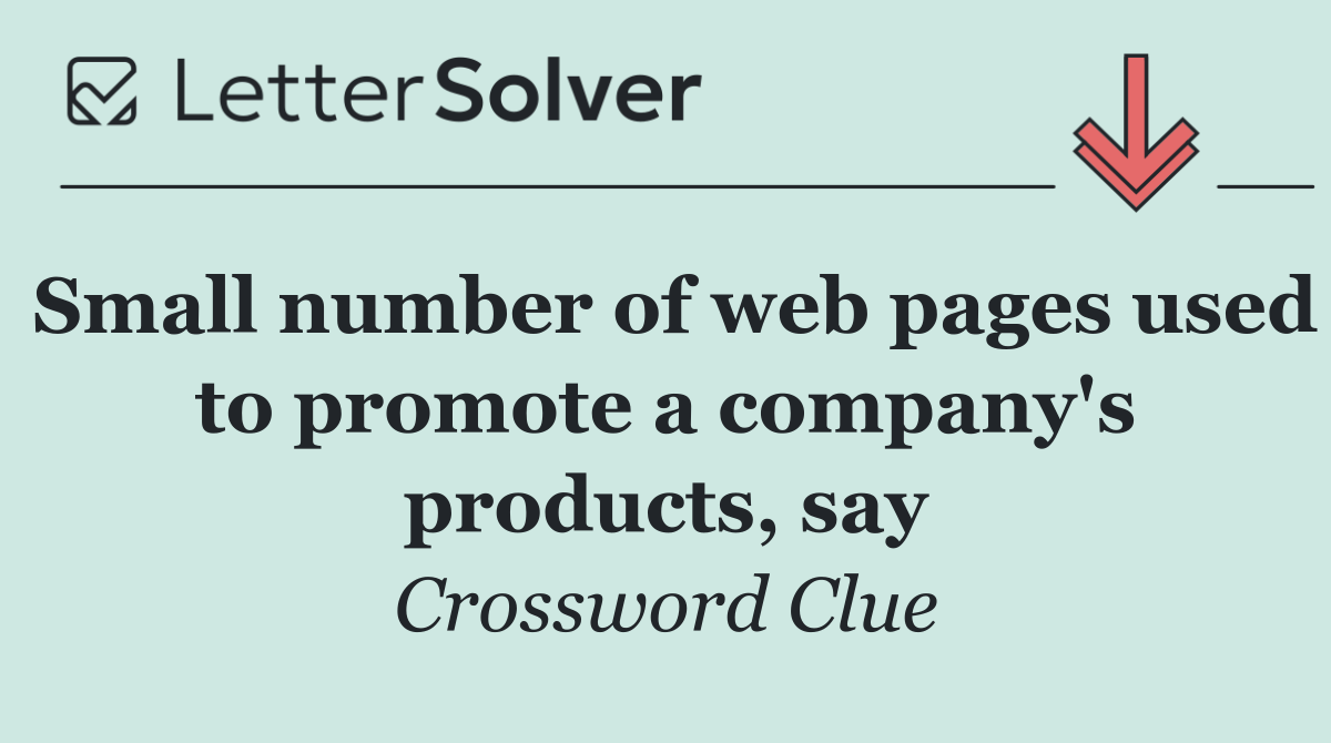 Small number of web pages used to promote a company's products, say