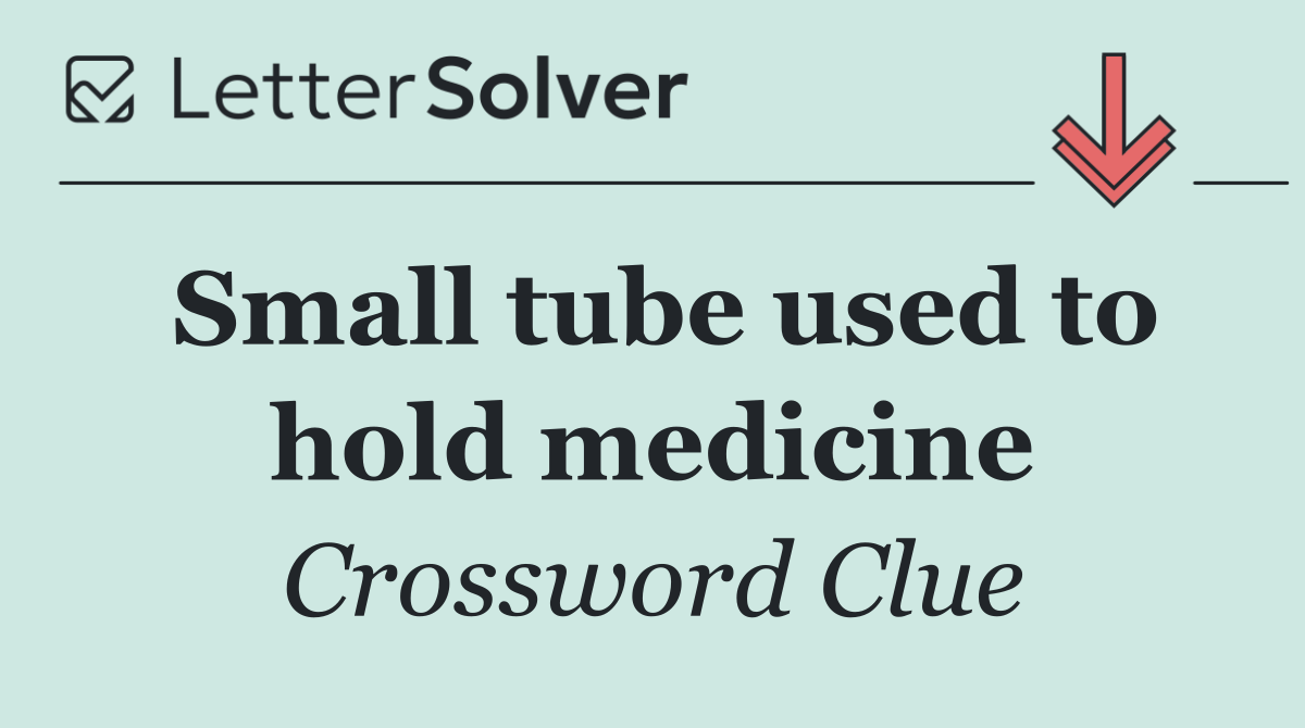 Small tube used to hold medicine