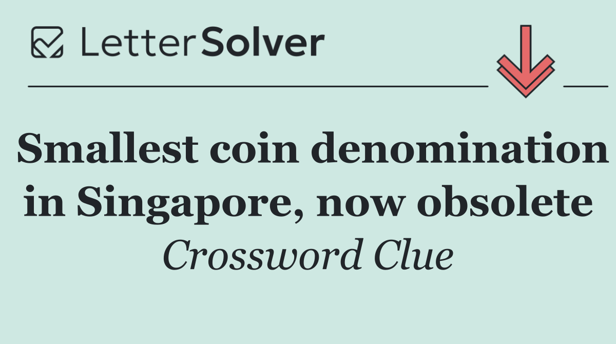 Smallest coin denomination in Singapore, now obsolete