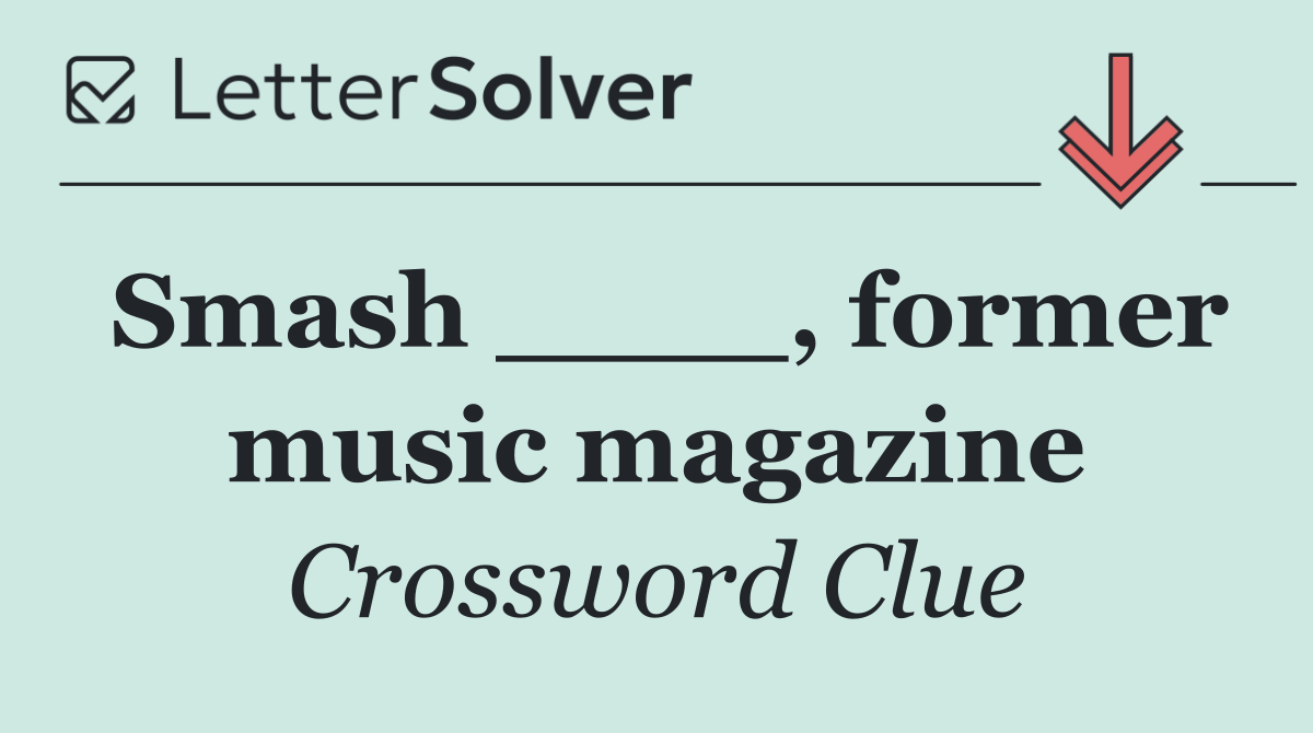Smash ____, former music magazine