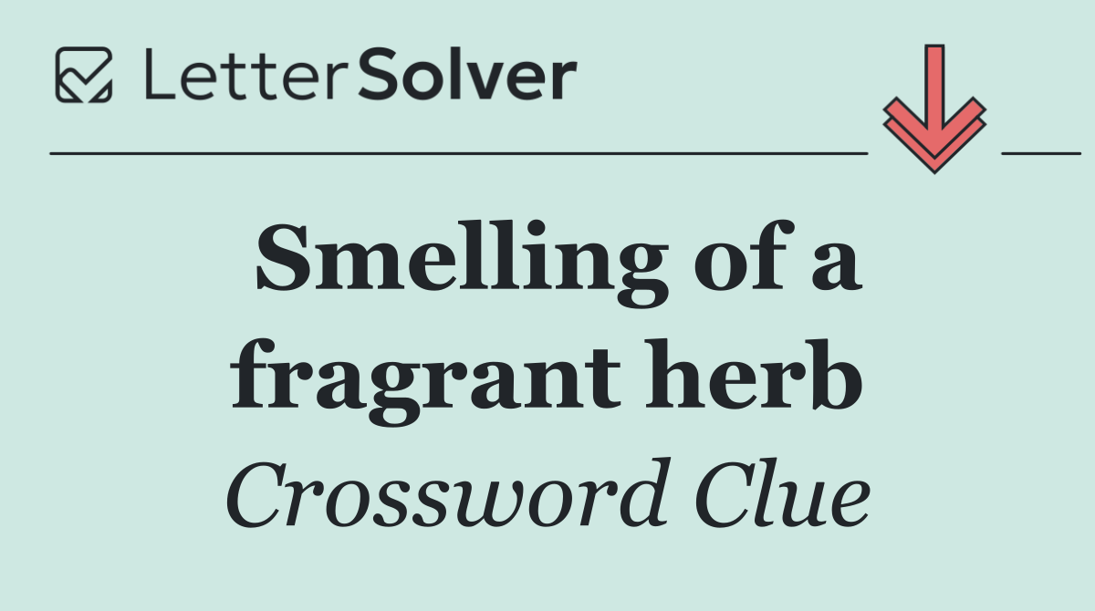 Smelling of a fragrant herb