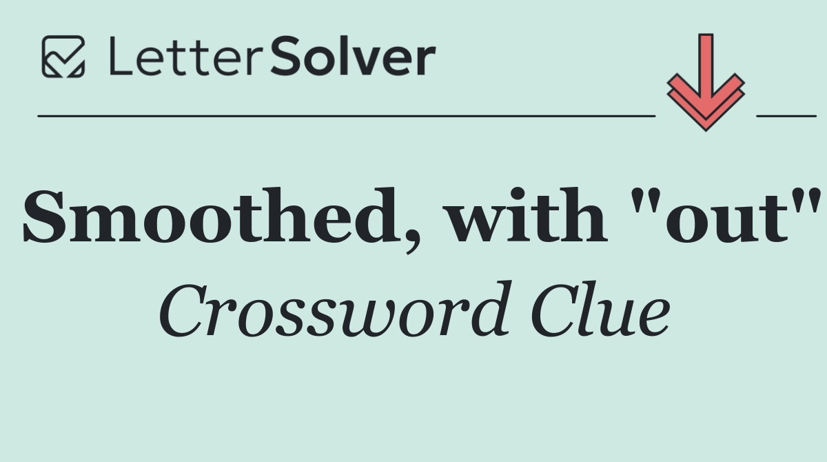 Smoothed, with "out"