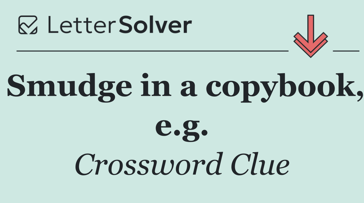 Smudge in a copybook, e.g.