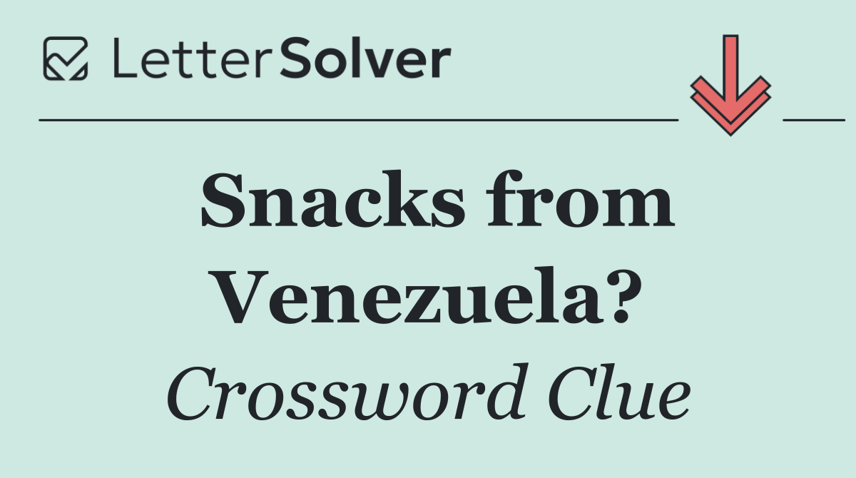 Snacks from Venezuela?