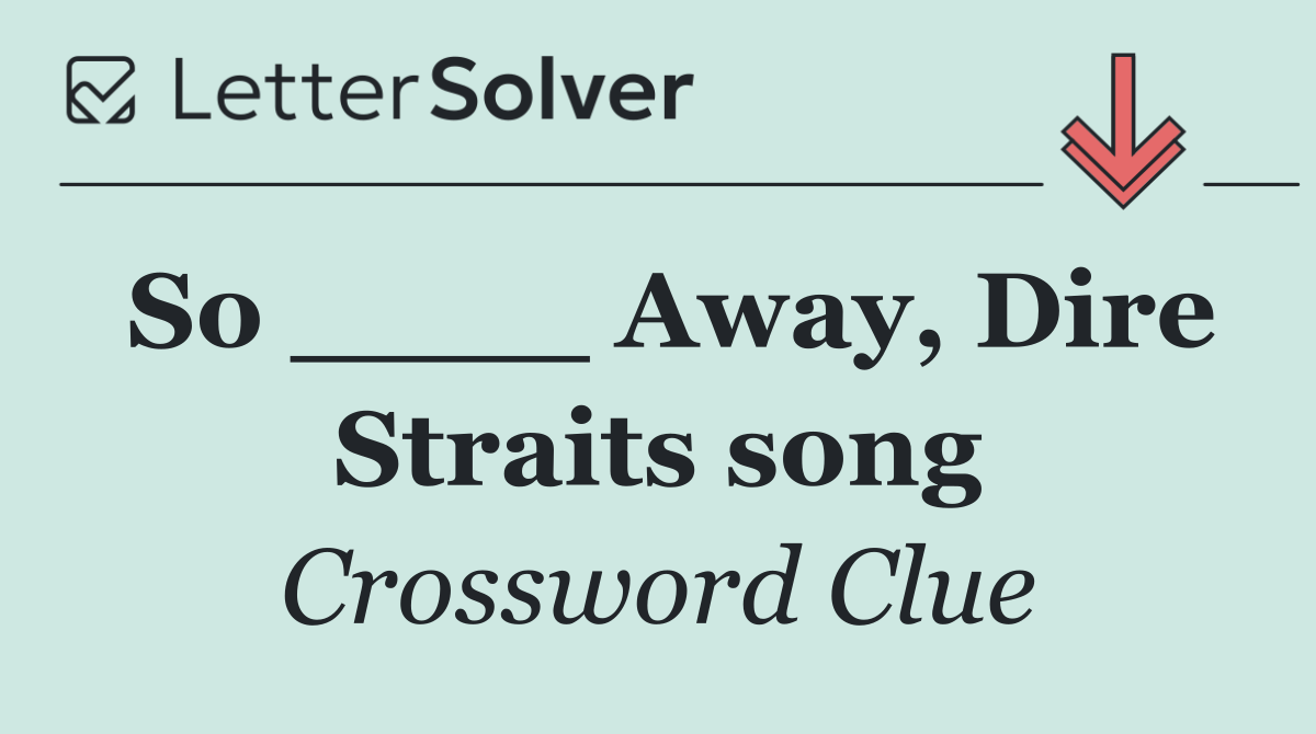 So ____ Away, Dire Straits song