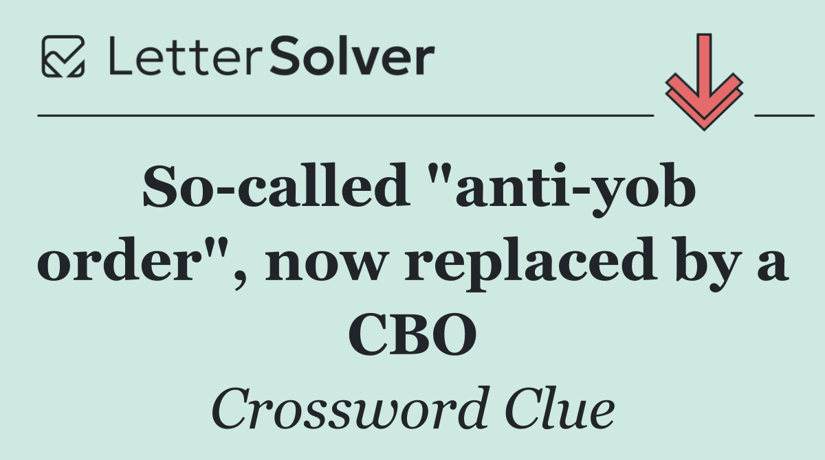 So called "anti yob order", now replaced by a CBO