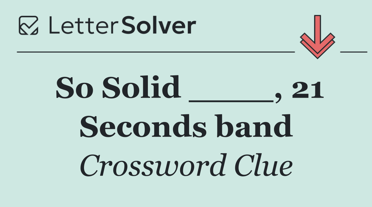 So Solid ____, 21 Seconds band