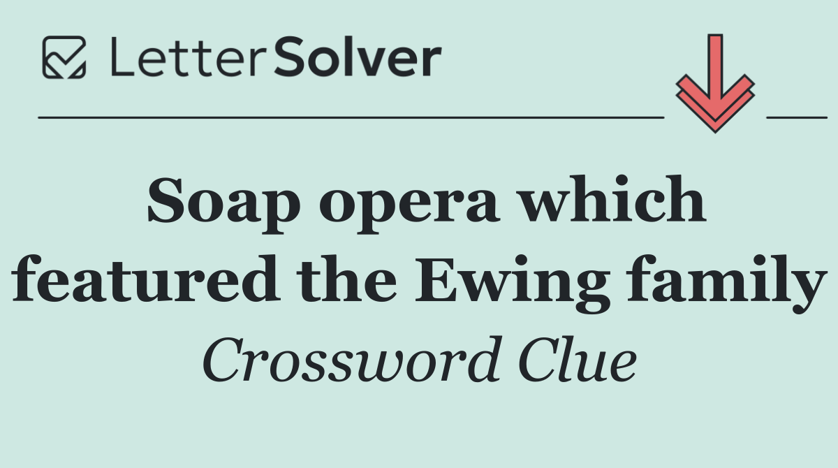 Soap opera which featured the Ewing family