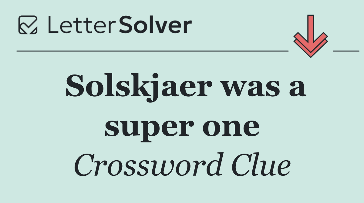 Solskjaer was a super one