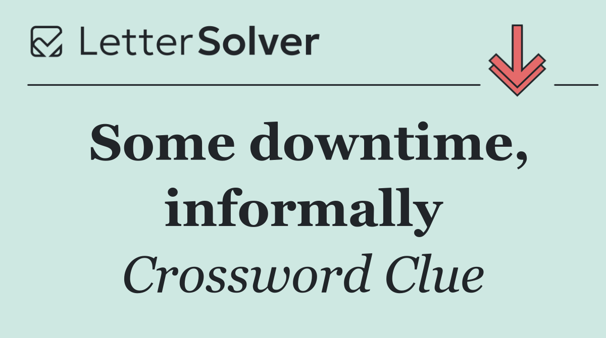 Some downtime, informally