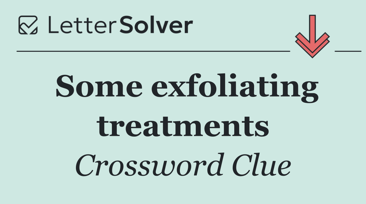 Some exfoliating treatments