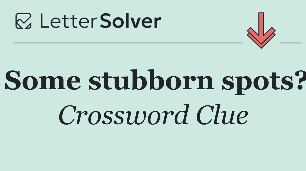 Some stubborn spots?
