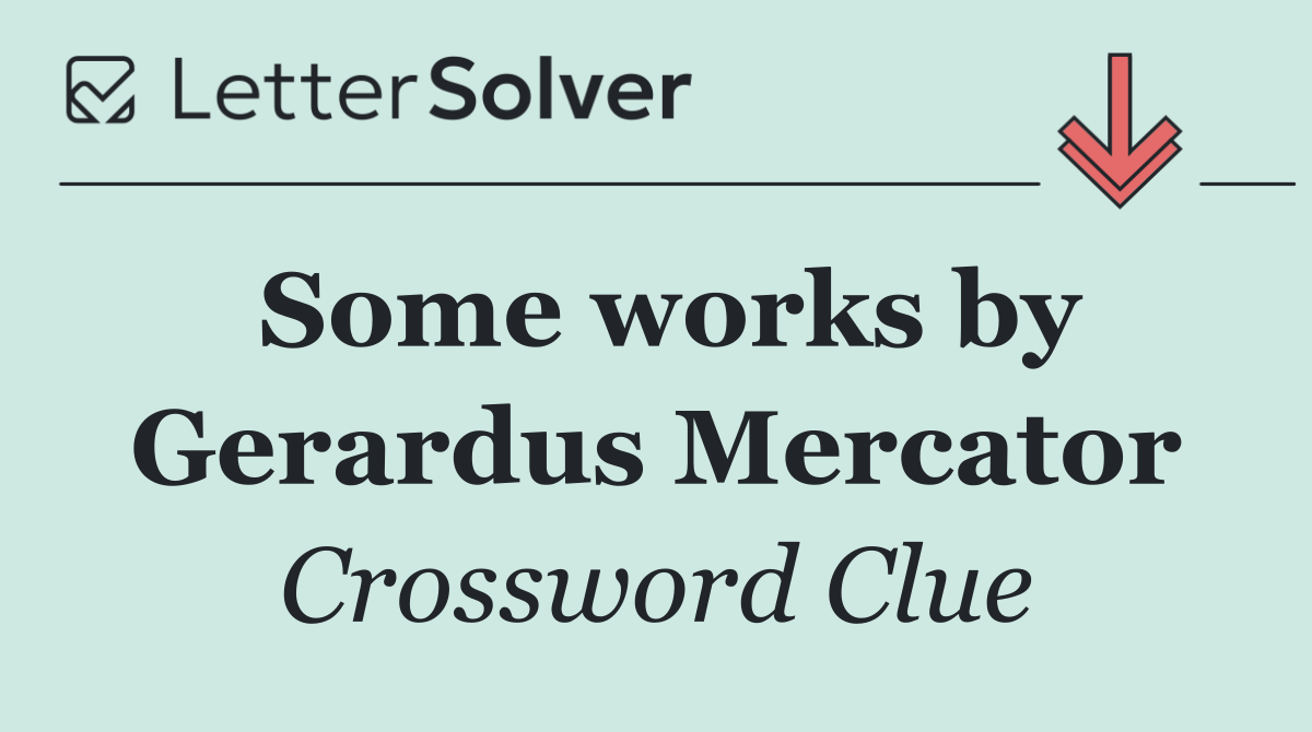 Some works by Gerardus Mercator