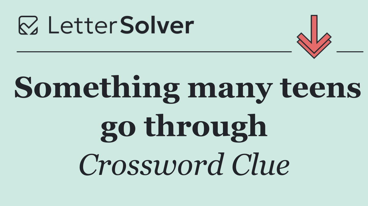 Something many teens go through