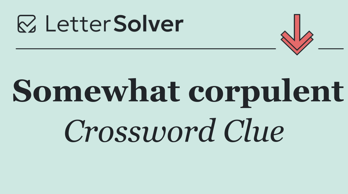 Somewhat corpulent