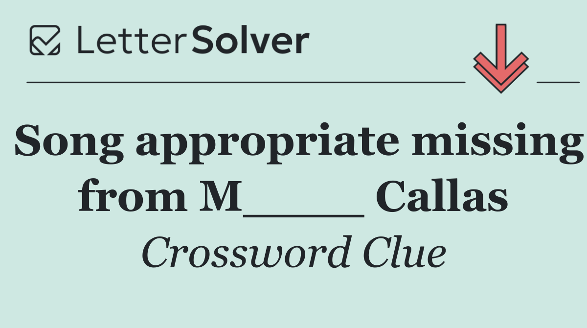 Song appropriate missing from M____ Callas