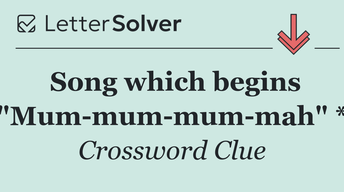 Song which begins "Mum mum mum mah" *
