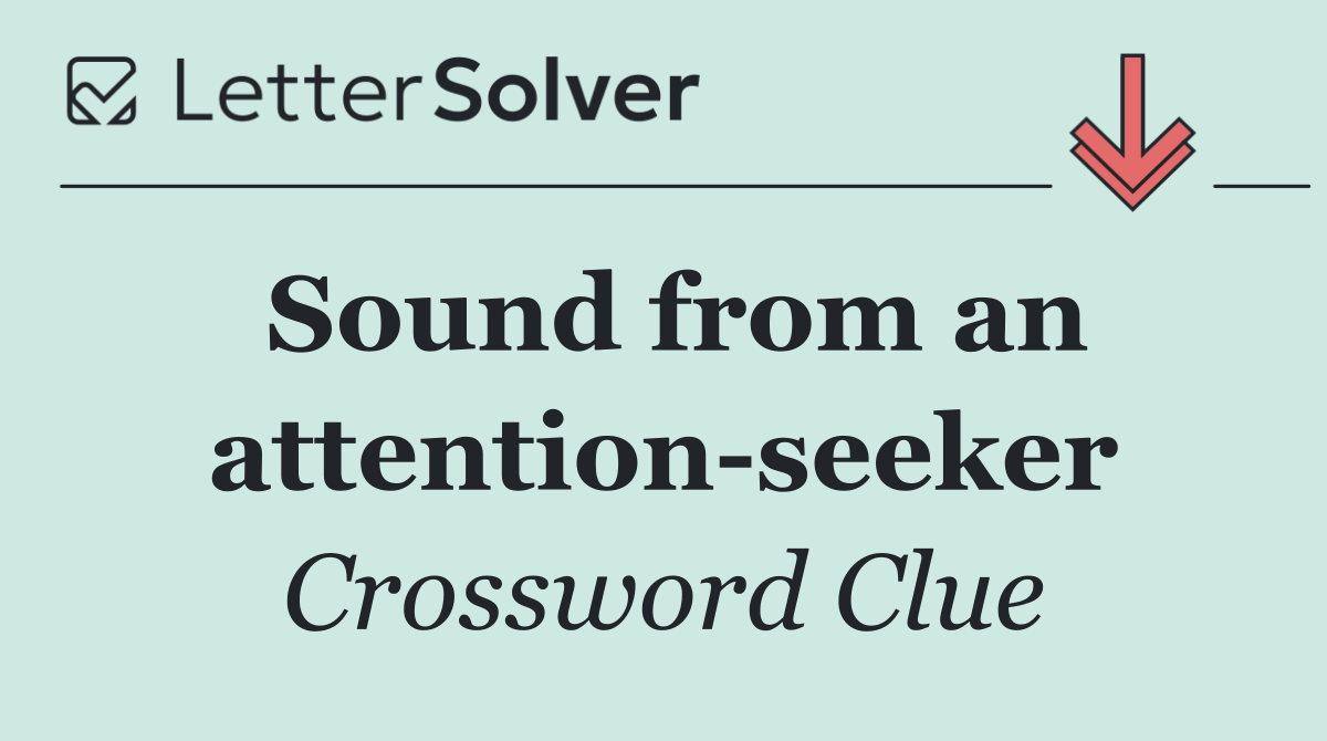 Sound from an attention seeker