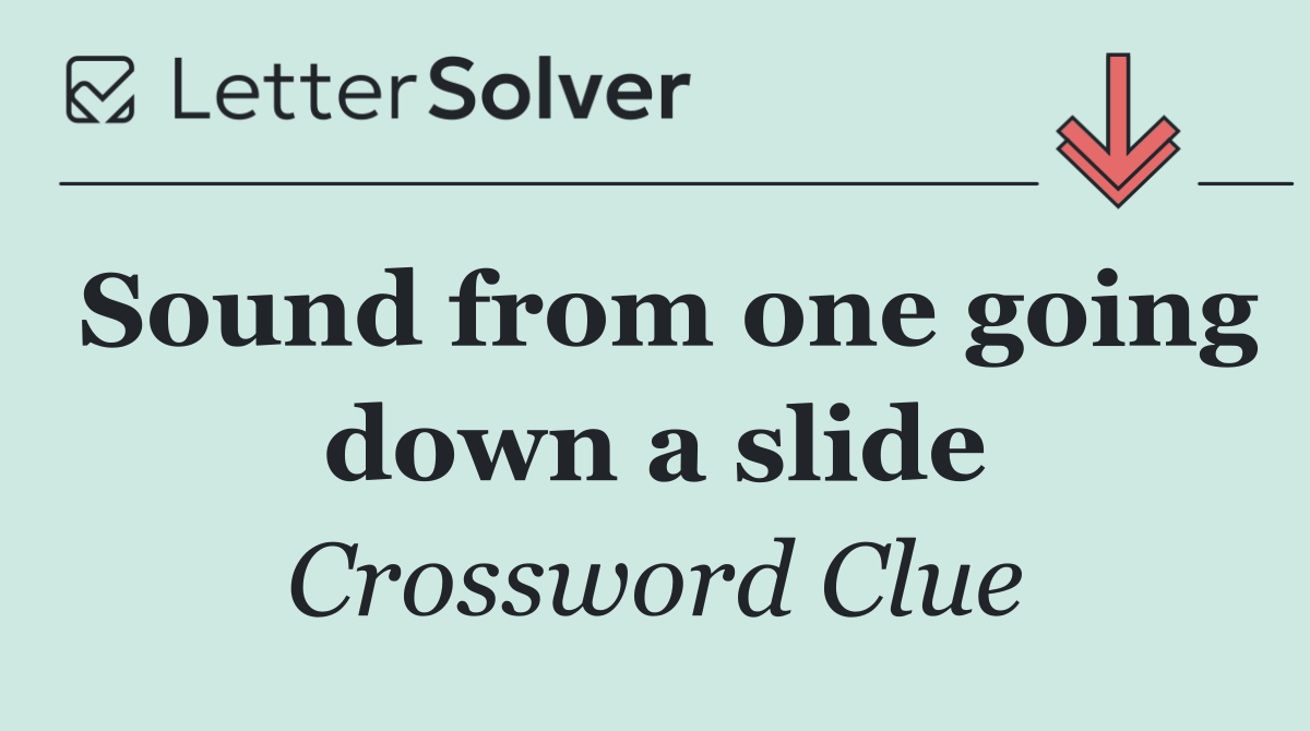 Sound from one going down a slide