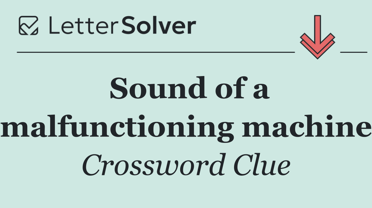 Sound of a malfunctioning machine