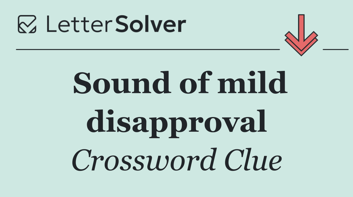 Sound of mild disapproval
