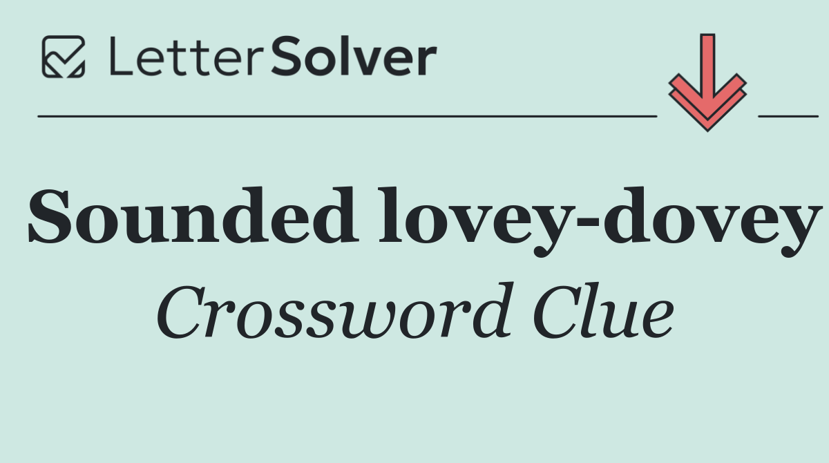 Sounded lovey dovey