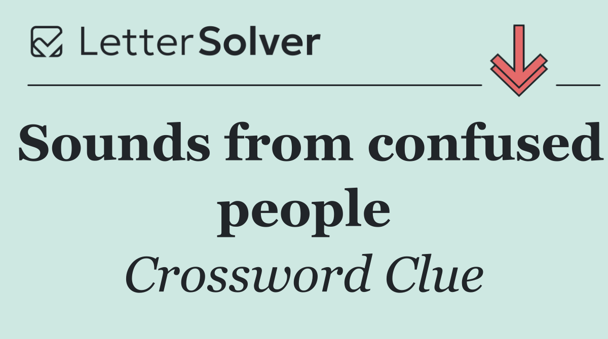 Sounds from confused people