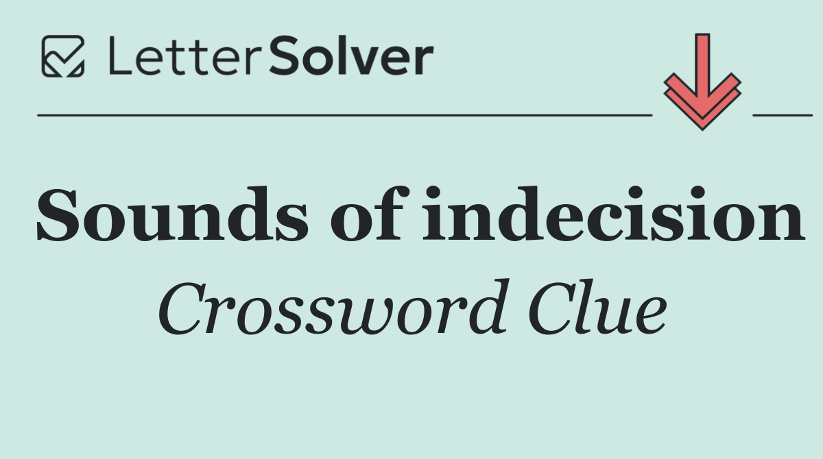 Sounds of indecision
