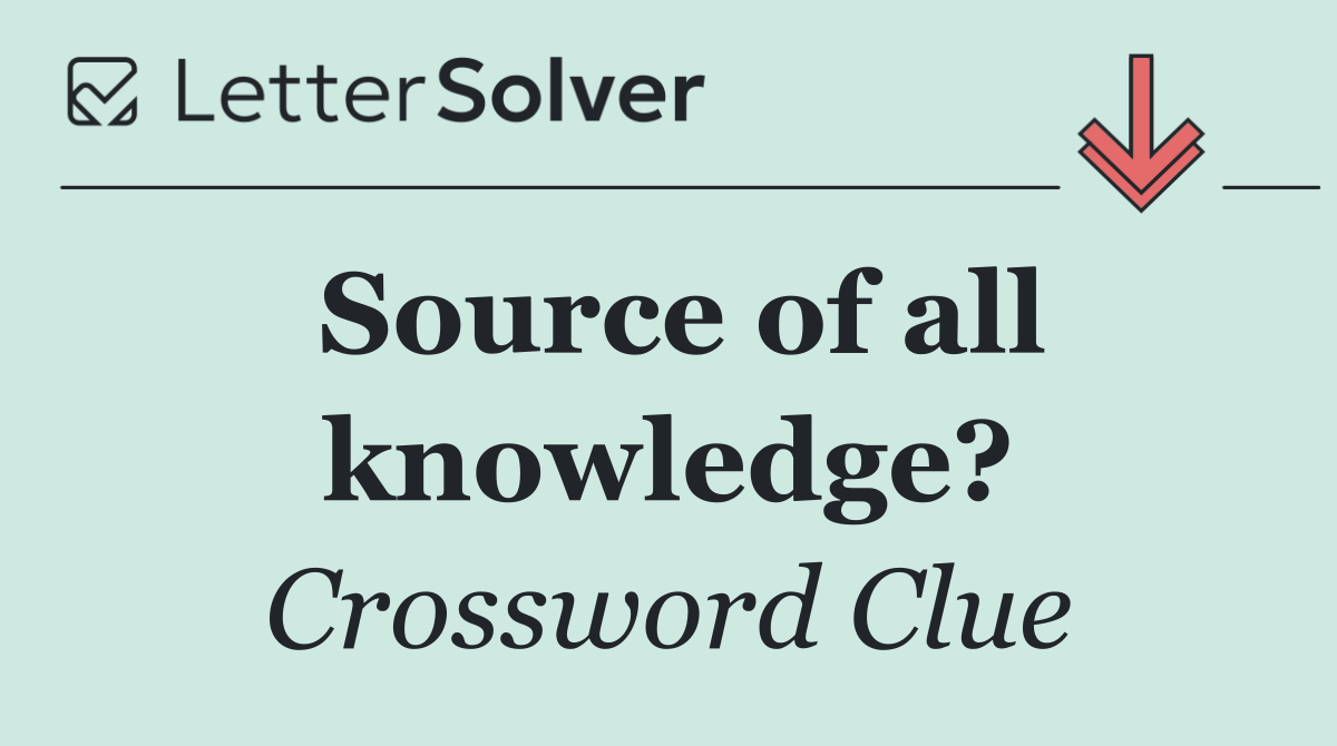Source of all knowledge?