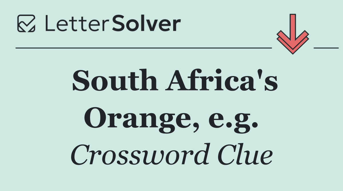 South Africa's Orange, e.g.