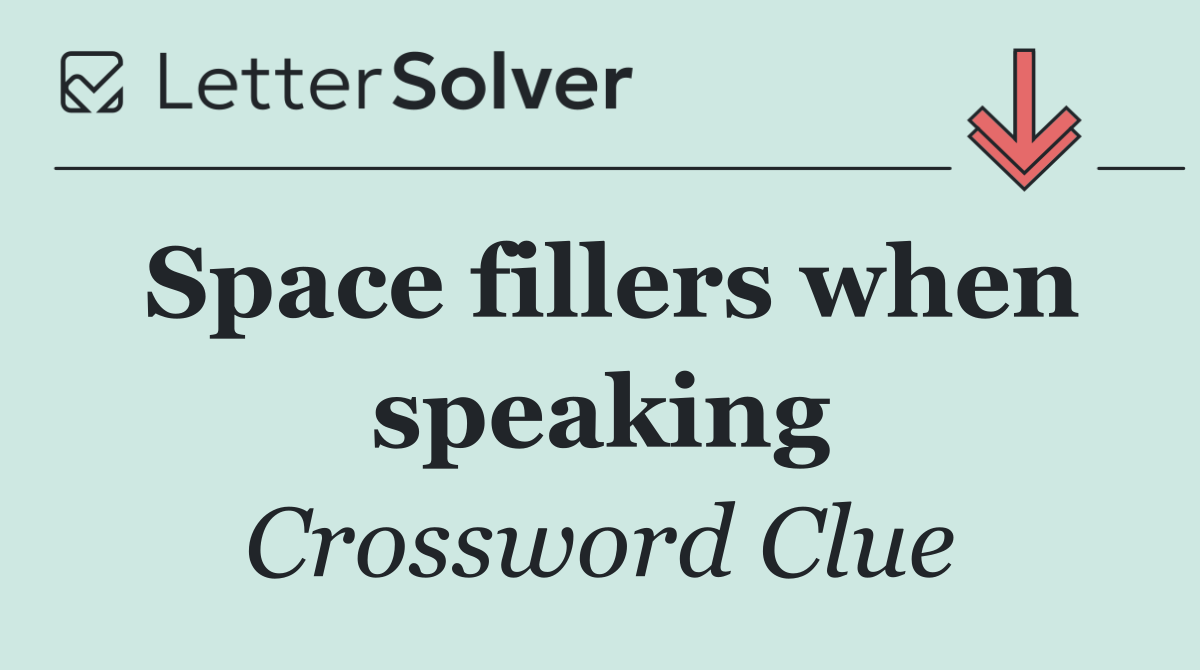 Space fillers when speaking
