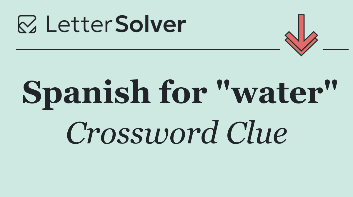 Spanish for "water"