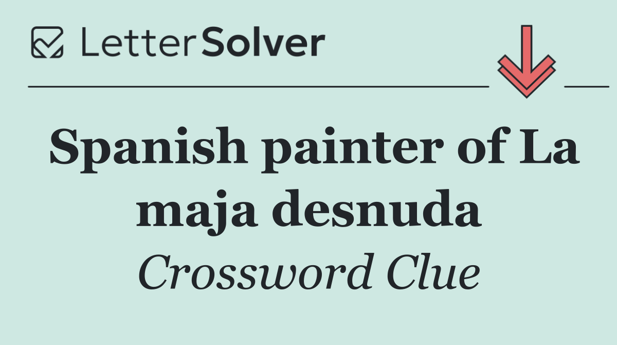Spanish painter of La maja desnuda