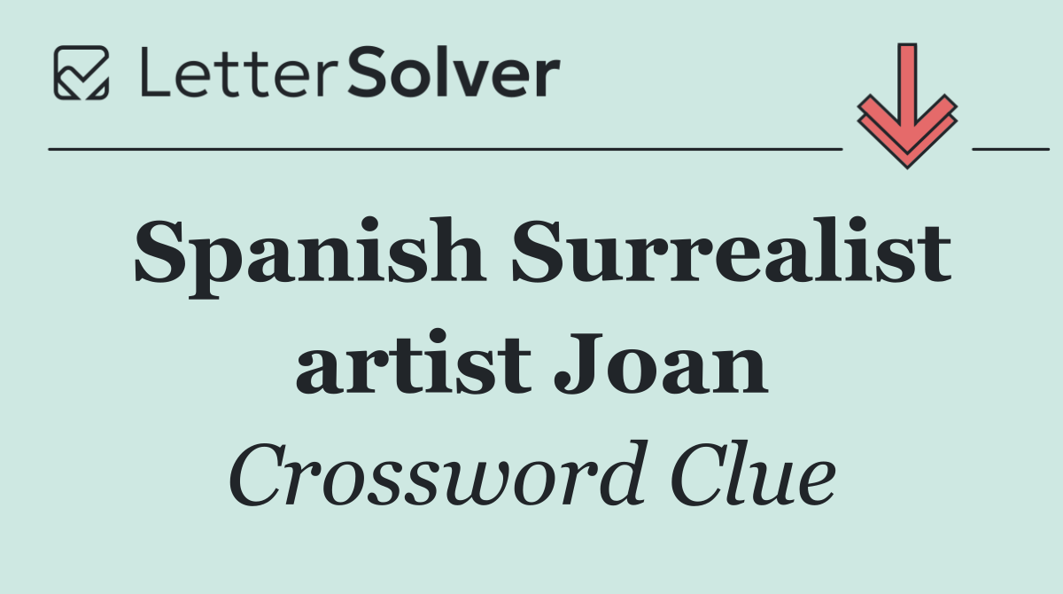Spanish Surrealist artist Joan