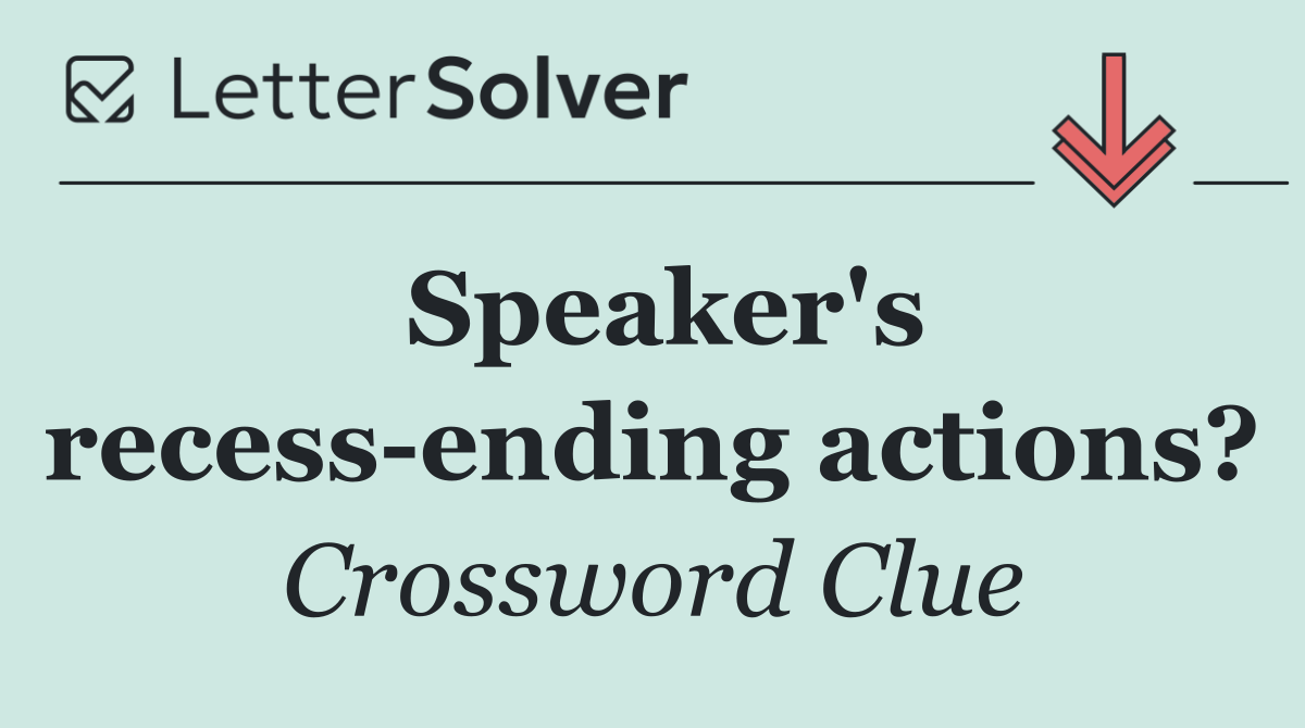 Speaker's recess ending actions?