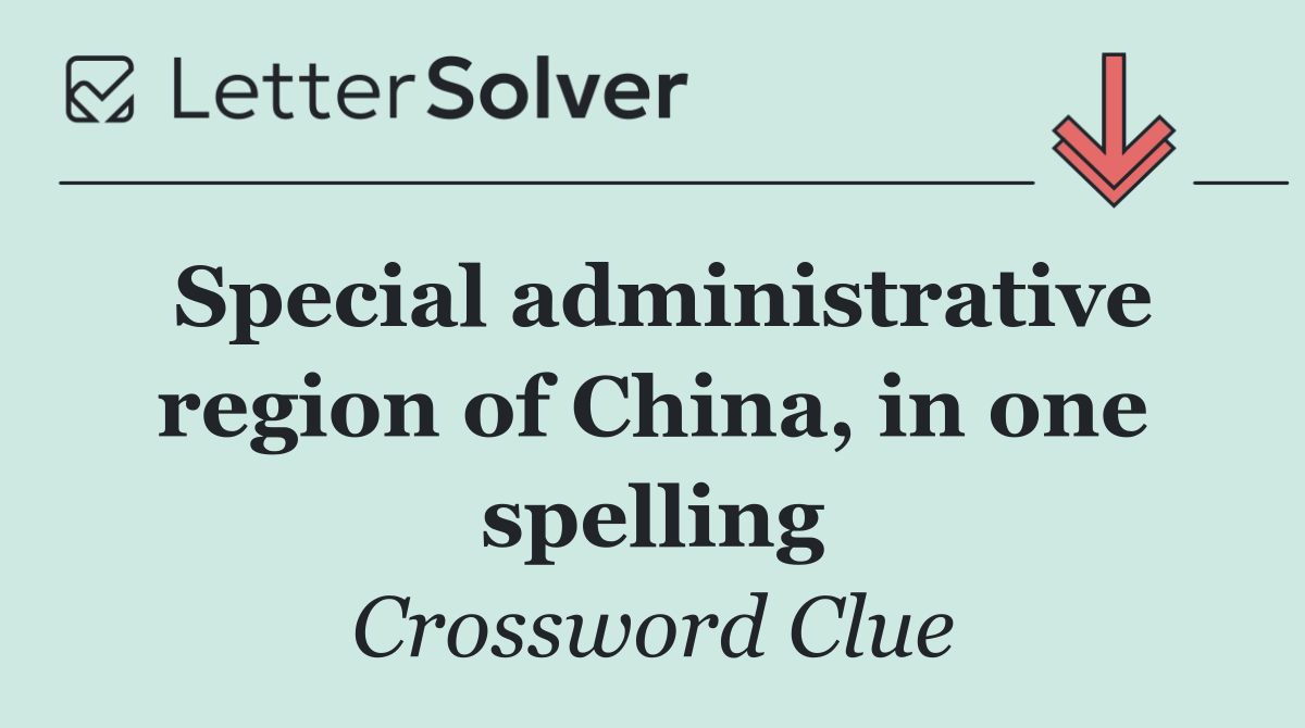 Special administrative region of China, in one spelling